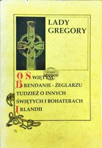 668151 O świętym Bernardynie żeglarzu tudzież o innych świętych i bohaterach Irlandii