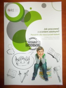 Jak pracować z uczniem zdolnymi?: poradnik dla nauczycieli historii