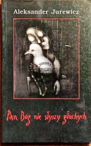 Pan Bóg nie słyszy głuchych