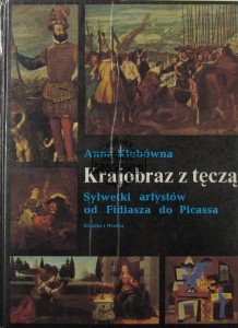 Krajobraz z tęczą : [sylwetki artystów od Fidiasza do Picassa] 