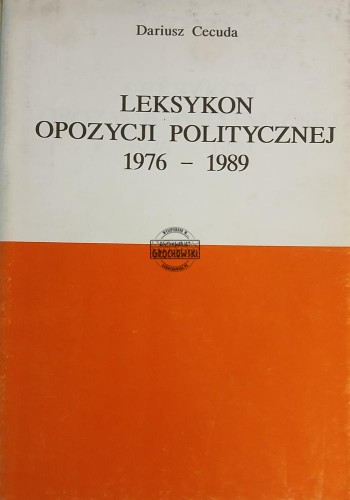 669095 Leksykon opozycji politycznej 1976 - 1989