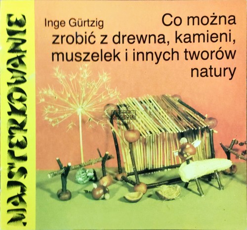 668210 Co można zrobić z drewna, kamieni, muszelek i innych towarów natury