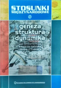 Stosunki międzynarodowe. Geneza struktura dynamika