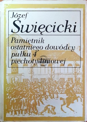 667280 Pamiętnik ostatniego dowódcy pułku 4 piechoty liniowej