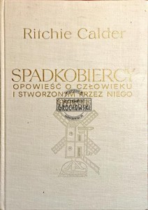 Spadkobiercy: opowieść o człowieku i stworzonym przez niego świecie 