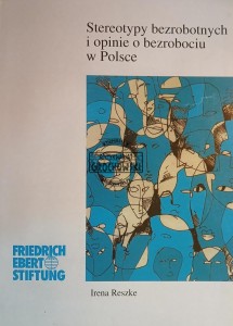 Stereotypy bezrobotnych i opinie o bezrobociu w Polsce