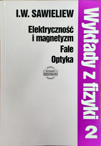 668415 Elektryczność i magnetyzm, Fale, Optyka. Wykłady z fizyki 2
