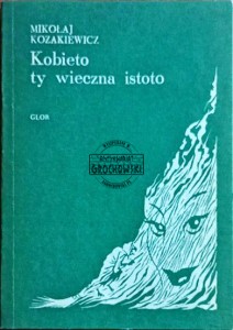 Kobieto Ty wieczna istoto