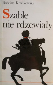 Szable nie rdzewiały czyli Przewagi lisowczyków nad Turkiem srogim pod Cecorą i Chocimiem czynione