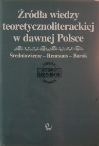 Źródła wiedzy teoretycznoliterackiej w dawnej Polsce