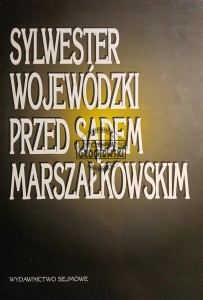 Sylwester Wojewódzki przed Sądem Marszałkowskim