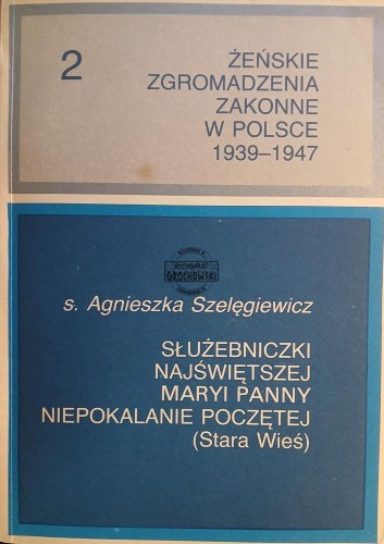 669529 Żeńskie zgromadzenia zakonne w Polsce 1939 - 1947, tom 2
