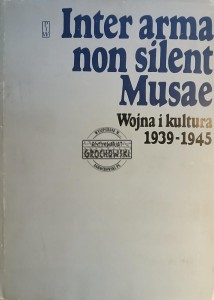Inter arma non silent Musae, Wojna i kultura 1939 - 1945