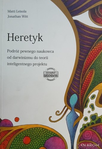 669560 Heretyk, Podróż pewnego naukowca od darwinizmu do teorii inteligentnego projektu
