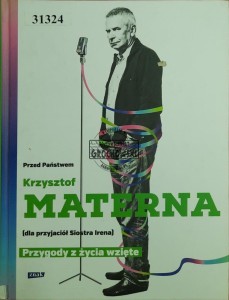 Przed Państwem Krzysztof Materna (dla przyjaciół Siostra Irena). Przygody z życia wzięte