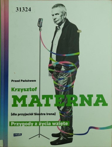 667525 Przed Państwem Krzysztof Materna (dla przyjaciół Siostra Irena). Przygody z życia wzięte