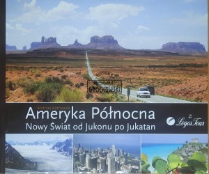 Ameryka Północna. Nowy Świat od Jukonu po Jukatan