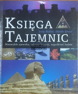 Księga tajemnic. Niezwykłe zjawiska, sekrety historii, zagadkowi ludzie