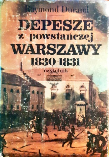 639162 Depesze z powstańczej Warszawy 1830-1831