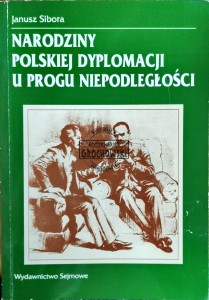 Narodziny polskiej dyplomacji u progu niepodległości