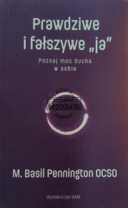 Prawdziwe i fałszywe „ja”. Poznaj moc ducha w sobie