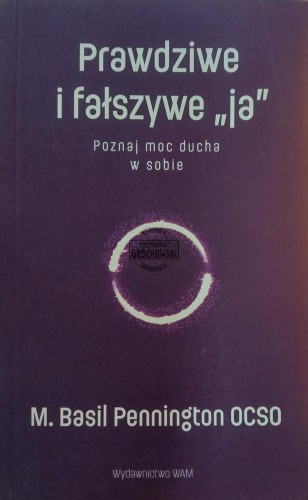 669748 Prawdziwe i fałszywe „ja”. Poznaj moc ducha w sobie