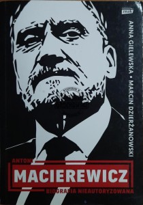 Antoni Macierewicz. Biografia nieautoryzowana