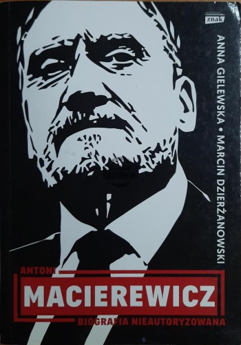 667847 Antoni Macierewicz. Biografia nieautoryzowana