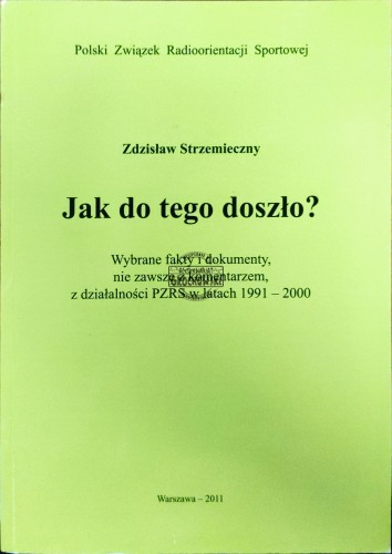 668766 Jak do tego doszło? Wybrane fakty i dokumenty nie zawsze z komentarzem z działalności PZRS w latach 1991-2000