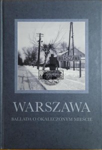 Warszawa. Ballada o okaleczonym mieście