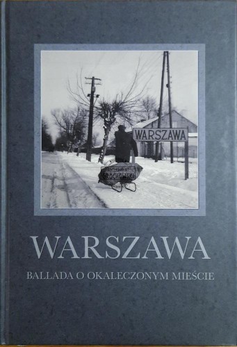 667902 Warszawa. Ballada o okaleczonym mieście