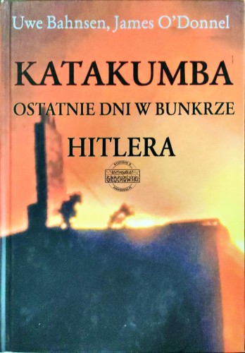 668863 Katakumba. Ostatnie dni w bunkrze Hitlera