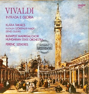 Vivaldi - Klára Takács, Katalin Szőkefalvi-Nagy, Dénes Gulyás, Budapest Madrigal Choir, Hungarian State Orchestra, Ferenc Szekeres – Intrada E Gloria LP