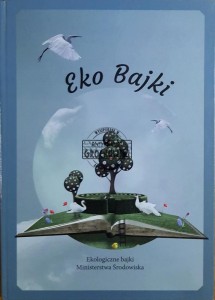 Eko Bajki. Ekologiczne bajki Ministerstwa Środowiska