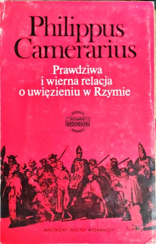 668975 Prawdziwa i wierna relacja o uwięzieniu w Rzymie