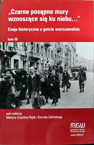 668993 Czarne posępne chmury wznoszące się ku niebu. Eseje historyczne o getcie warszawskim Tom III