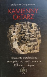 Kamienny ołtarz, Horyzonty metafizyczne w tragedii antycznej i dramacie Williama Szekspira