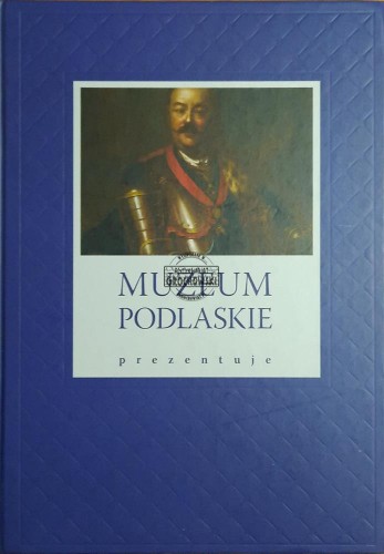687036 Muzeum Podlaskie prezentuje