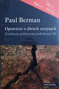Opowieść o dwóch utopiach. Ewolucja polityczna pokolenia'68