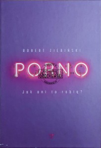 Porno. Jak oni to robią?
