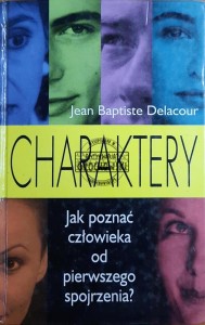 Charaktery. Jak poznać człowieka od pierwszego spojrzenia?