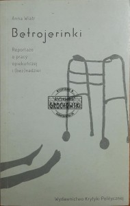 Betrojerinki. Reportaże o pracy opiekuńczej i (bez)nadziei