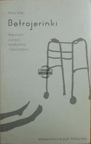 687248 Betrojerinki. Reportaże o pracy opiekuńczej i (bez)nadziei