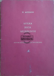 Sztuka bycia szczęśliwym. System autoregulacji psychicznej
