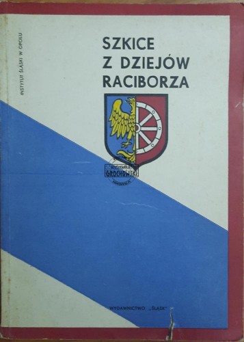 687262 Szkice z dziejów Raciborza
