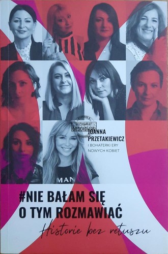 687305 #Nie bałam się o tym rozmawiać. Historie bez retuszu