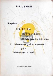 Kapłani, królowie, uzdrawiacze, magnetyzerzy i bioenergoterapeuci. ABC bioenergoterapii