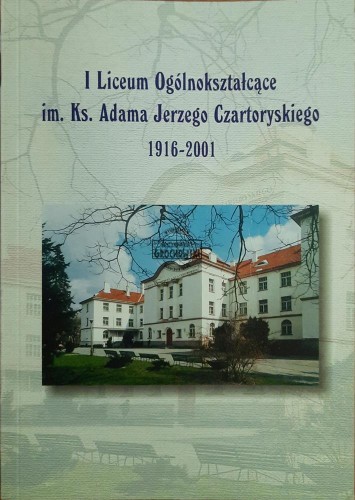 687382 I Liceum Ogólnokształcące im. Ks. Adama Jerzego Czartoryskiego 1916-2001