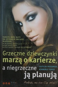 Grzeczne dziewczynki marzą o karierze, a niegrzeczne ją planują