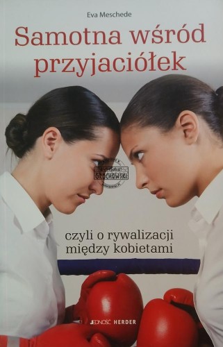 689436 Samotna wśród przyjaciółek, czyli o rywalizacji między kobietami